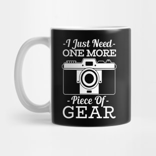 I Just Need One More Piece of Gear! Mug